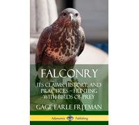 Gage Earle Free Falconry: Its Claims, History, and Practices (Copertina rigida)