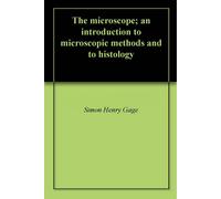 Gage, Simon Henry 1851-1944 The Microscope; An Introduction To The Mi Book NUOVO