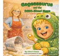 Gageasaurus and the DINO-Sized Mess: A Fruit of the Spirit Adventure: Love