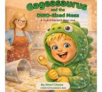 Gageasaurus and the Dino-Sized Mess: A Fruit of the Spirit Story: Love: 1