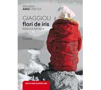 Gaggioli. Flori de iris. Ediz. romena e italiana