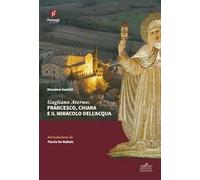 Gagliano Aterno: Francesco, Chiara e il miracolo dell'acqua