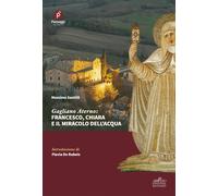 Gagliano Aterno: Francesco, Chiara e il miracolo dell'acqua
