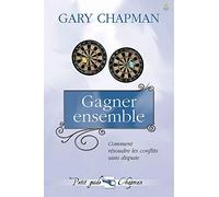 Gagner ensemble: Comment résoudre les conflits sans dispute