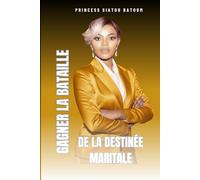 GAGNER LA BATAILLE DE LA DESTINEE MARITALE