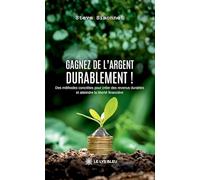 Gagnez de l'argent durablement !: Des méthodes concrètes pour créer des revenus durables et atteindre la liberté financière