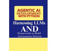 Gahfard John Agentic AI Development with Python: Harnessing LLMs and (Tascabile)