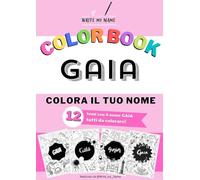 GAIA Album da colorare con il nome GAIA: Album da colorare con 12 temi da colorare con il nome GAIA - grafiche originali Write My Name