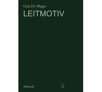 Gaia De Megni. Leitmotiv. Ediz. italiana e inglese