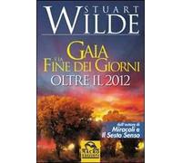 Gaia e la fine dei giorni. Oltre il 2012