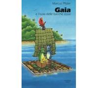 Gaia e l'isola delle bacche rosse. Ediz. illustrata