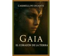 Gaia: El Corazón de la Tierra