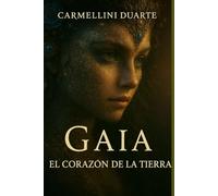 Gaia: El Corazón de la Tierra