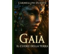 Gaia: Il Cuore della Terra
