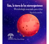 Gaia, la tierra de los microorganismos.: Vol 1. Hijos de las estrellas.