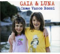 Gaia & Luna - Come Vasco Rossi