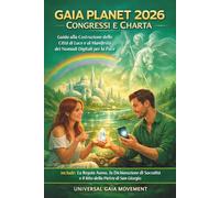 Gaia Planet 2026 Congressi e Charta: Guida alla Costruzione delle Città e al Manifesto dei Nomadi Digitali per la Pace