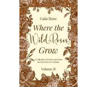 Gaia Rose Where the Wild Roses Grow (Tascabile)