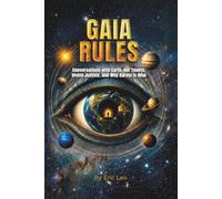 Gaia Rules: Conversations with Earth, Her Tenets, Divine Justice, and Why Karma is Real