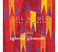Gaia Wilmer Ensemble Folia: the Music of Egberto Gismonti (CD)