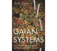 Gaian Systems: Lynn Margulis, Neocybernetics, and the End of the Anthropocene