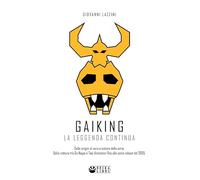 Gaiking: la leggenda continua. Dalle origini al vero creatore della serie. Dalla rottura tra Go Nagai e Toei Animation, fino alla serie reboot del 2005