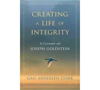 Gail Andersen Stark Creating A Life of Integrity (Tascabile)