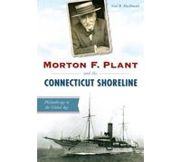 Gail B. MacDonald Morton F. Plant and the Connecticut Shoreline (Tascabile)