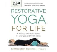 Gail Boorstein Grossm Yoga Journal Presents Restorative Yoga for Li (Tascabile)
