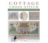 Cottage Cross-Stitch: 20 Designs Celebrating the Simple Joys of Home