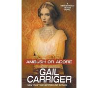 Gail Carriger Ambush or Adore (Tascabile) Delightfully Deadly