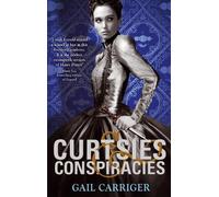 Gail Carriger Curtsies and Conspiracies (Tascabile) Finishing School