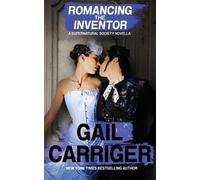 Gail Carriger Romancing the Inventor (Tascabile)