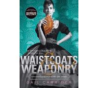 Gail Carriger Waistcoats & Weaponry (Tascabile) Finishing School