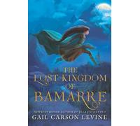 Gail Carson Levine The Lost Kingdom of Bamarre (Copertina rigida)