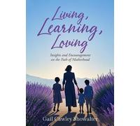 Gail Cawley Showalter Living, Learning, Loving (Tascabile)