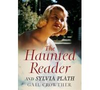 Gail Crowther The Haunted Reader and Sylvia Plath (Tascabile)