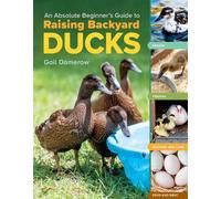 Gail Damerow An Absolute Beginner's Guide to Raising Backyard Ducks (Tascabile)