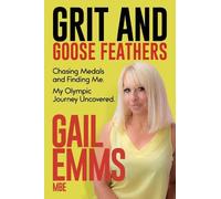 Gail Emms Grit and Goose Feathers (Copertina rigida)