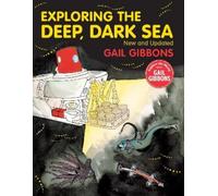 Gail Gibbons Exploring the Deep, Dark Sea (Copertina rigida)