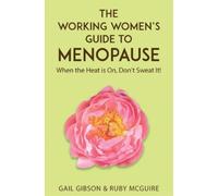 Gail Gibson Ruby McGuire The Working Women's Guide to Menopause (Tascabile)
