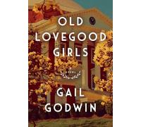 Gail Godwin Old Lovegood Girls (Copertina rigida)
