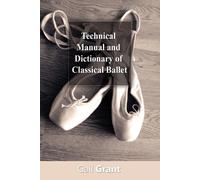 Gail Grant Technical Manual and Dictionary of Classical Ballet (Tascabile)