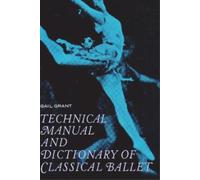 Gail Grant Technical Manual and Dictionary of Classical Ballet (Tascabile)