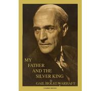 Gail Holst-Warhaft My Father and the Silver King (Tascabile)