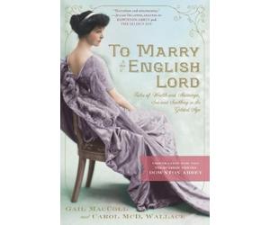 Gail MacColl Carol McD. Wallace To Marry an English Lord (Tascabile)