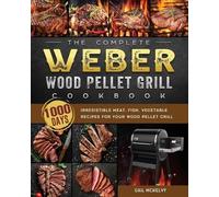 Gail McKelvy The Complete Weber Wood Pellet Grill Cookbook (Tascabile)