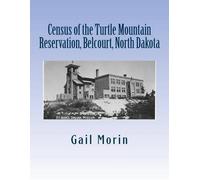 Gail Morin Census of the Turtle Mountain Reservation, Belcourt, Nort (Tascabile)
