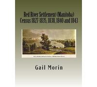 Gail Morin Red River Settlement (Manitoba) Census 1827-1835, 1838, 1 (Tascabile)