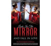 Gail Morrison-Netter Look In The Mirror and Fall In Love (Tascabile)